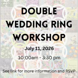 2026-07-11-Double Wedding Ring Workshop